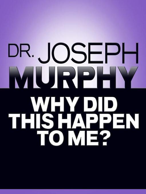 Title details for Why Did This Happen to Me by Joseph Murphy - Available